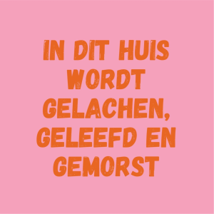 Tegeltje - In dit huis wordt gelachen, geleefd en gemorst