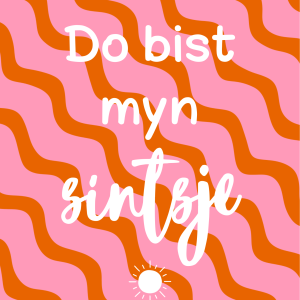 Tuinposter - Do bist myn sintsje